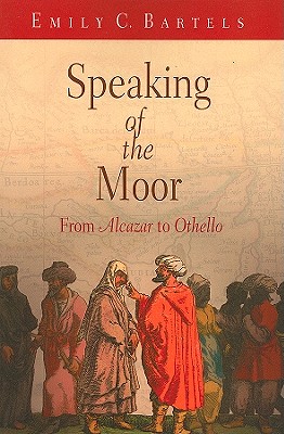 Speaking of the Moor: From Alcazar to Othello