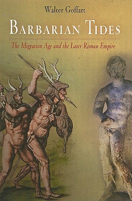 Barbarian Tides: The Migration Age and the Later Roman Empire (The Middle Ages Series)