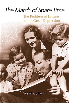 The March of Spare Time: The Problem and Promise of Leisure in the Great Depression