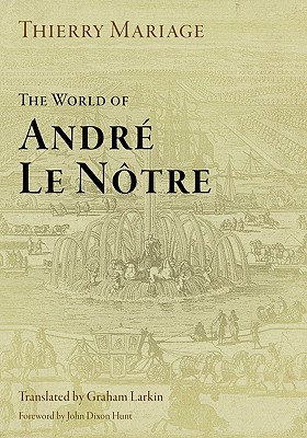 The World of Andre Le Notre (Penn Studies in Landscape Architecture)
