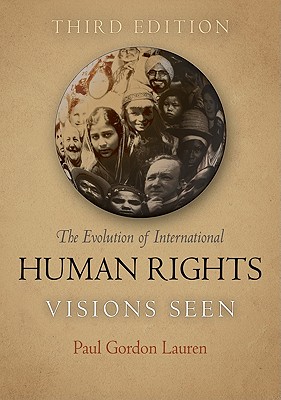 The Evolution of International Human Rights: Visions Seen (Pennsylvania Studies in Human Rights)