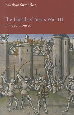 The Hundred Years War, Volume 3: Divided Houses (The Middle Ages Series)