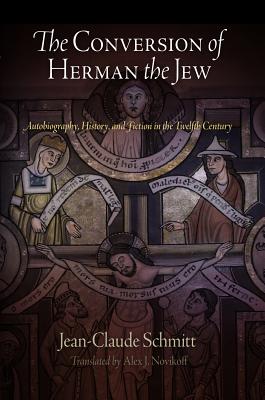 The Conversion of Herman the Jew: Autobiography, History, and Fiction in the Twelfth Century (The Middle Ages Series)