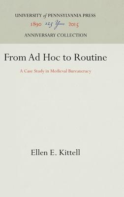 From Ad Hoc to Routine: A Case Study in Medieval Bureaucracy (The Middle Ages Series)