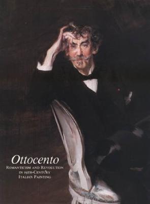 Ottocento: Romanticism and Revolution in 19th Century Italian Painting