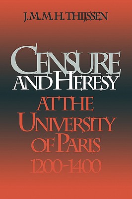Censure and Heresy at the University of Paris, 1200-1400 (The Middle Ages Series)