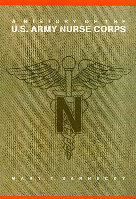 A History of the U.S. Army Nurse Corps (Studies in Health, Illness, and Caregiving)