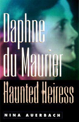 Daphne du Maurier, Haunted Heiress (Personal Takes)