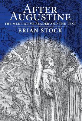 After Augustine: The Meditative Reader and the Text (Material Texts)