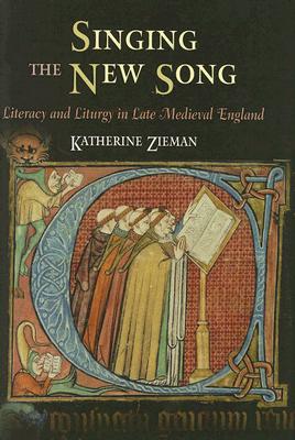 Singing the New Song: Literacy and Liturgy in Late Medieval England (The Middle Ages Series)