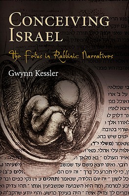 Conceiving Israel: The Fetus in Rabbinic Narratives (Divinations: Rereading Late Ancient Religion)
