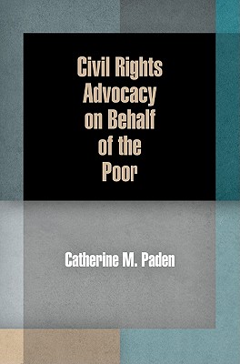 Civil Rights Advocacy on Behalf of the Poor (American Governance: Politics, Policy, and Public Law)