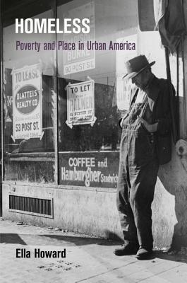 Homeless: Poverty and Place in Urban America (Politics and Culture in Modern America)