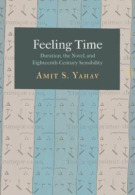Feeling Time: Duration, the Novel, and Eighteenth-Century Sensibility