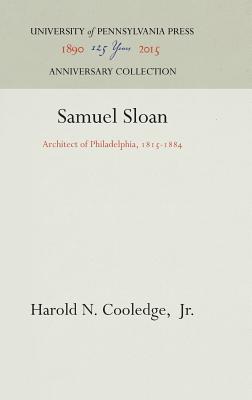 Image for Samuel Sloan : Architect of Philadelphia, 1815-1884