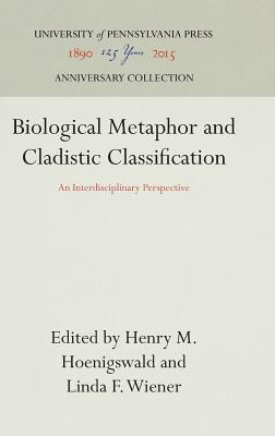 Biological Metaphor and Cladistic Classification: An Interdisciplinary Perspective