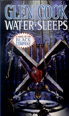Water Sleeps: A Novel of the Black Company