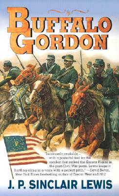 Buffalo Gordon : The Extraordinary Life and Times of Nate Gordon from Louisiana Slave to Buffalo Soldier