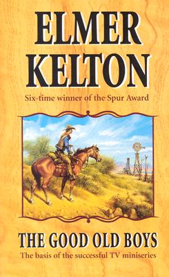 The Good Old Boys: A Hewey Calloway Novel Kelton, Elmer