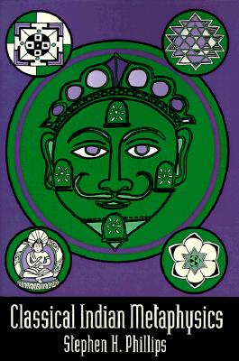 Classical Indian Metaphysics: Refutations of Realism and the Emergence of 