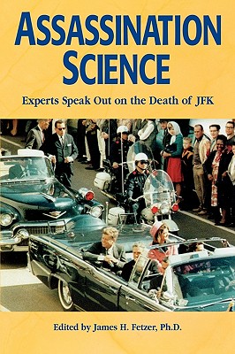 Assassination Science: Experts Speak Out on the Death of JFK