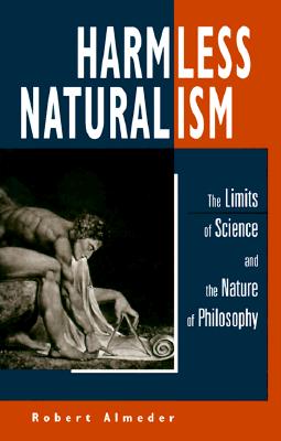 Image for Harmless Naturalism: The Limits of Science and the Nature of Philosophy Harmless Naturalism: The Limits of Science and the Nature of Philosophy
