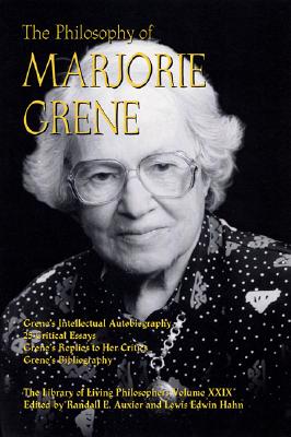 Image for PHILOSOPHY OF MARJORIE GRENE - LIVING PHILOSOPHERS, VOLUME XXIX PHILOSOPHY OF MARJORIE GRENE - LIVING PHILOSOPHERS, VOLUME XXIX