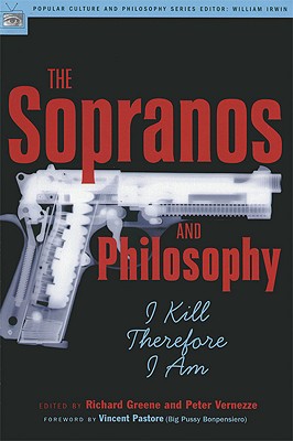 The Sopranos and Philosophy: I Kill Therefore I Am (Popular Culture and Philosophy)