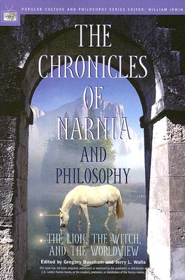 The Chronicles of Narnia and Philosophy: The Lion, the Witch, and the Worldview (Popular Culture and Philosophy)