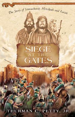 Siege at the Gates: The Story Hezekiah and Sennacherib (Family Favorites)