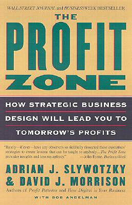 The Profit Zone: How Strategic Business Design Will Lead You to Tomorrow's Profits