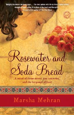 Rosewater and Soda Bread A Novel
