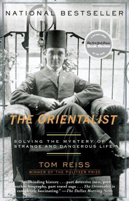 Orientalist: Solving The Mystery Of A Strange And Dangerous Life