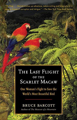 Image for The Last Flight of the Scarlet Macaw: One Woman's Fight to Save the World's Most Beautiful Bird