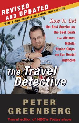 Travel Detective : How To Get The Best Service And The Best Deals From Airlines, Hotels, Cruiseships, And Car Rental Agencies