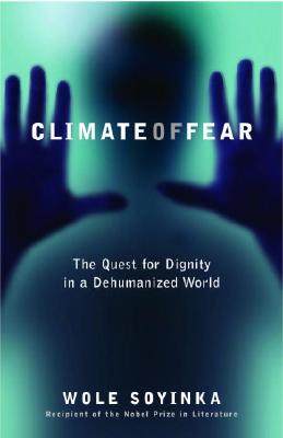 Climate of Fear: The Quest for Dignity in a Dehumanized World (Reith Lectures)