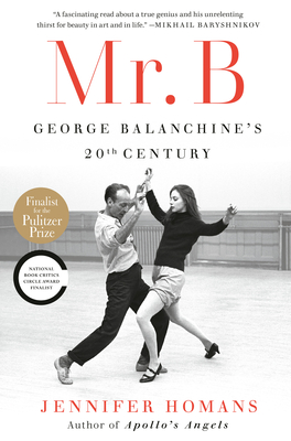 Mr. B: George Balanchine's 20th Century