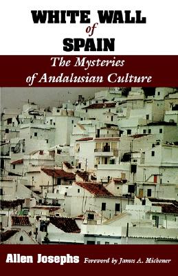 WHITE WALL OF SPAIN The Mysteries of Andalusian Culture