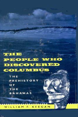 Image for The People Who Discovered Columbus The Prehistory of the Bahamas The People Who Discovered Columbus The Prehistory of the Bahamas