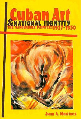 Cuban Art and National Identity: The Vanguardia Painters, 1927-1950