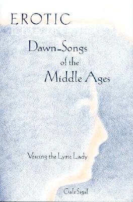 Erotic Dawn-Songs of the Middle Ages: Voicing the Lyric Lady