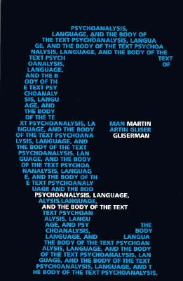 PSYCHOANALYSIS, LANGUAGE, AND THE BODY OF THE TEXT