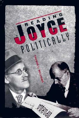 Image for Reading Joyce Politically (Florida James Joyce) Reading Joyce Politically (Florida James Joyce)