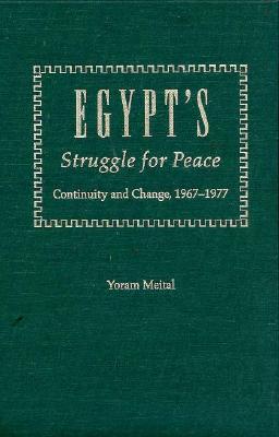 Egypt's Struggle for Peace: Continuity and Change, 1967-1977