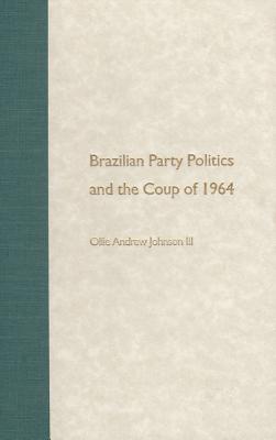 Brazilian Party Politics and the Coup of 1964