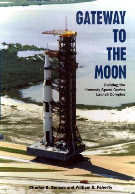 Image for GATEWAY TO THE MOON: BUILDING THE KENNEDY SPACE CENTER LAUNCH COMPLEX GATEWAY TO THE MOON: BUILDING THE KENNEDY SPACE CENTER LAUNCH COMPLEX