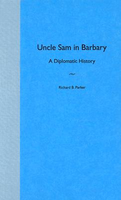 Uncle Sam in Barbary: A Diplomatic History