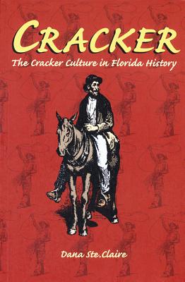 Image for Cracker: Cracker Culture in Florida History Cracker: Cracker Culture in Florida History