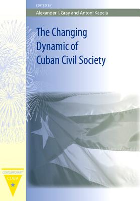 The Changing Dynamic of Cuban Civil Society (Contemporary Cuba)