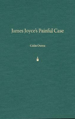 James Joyce's Painful Case (The Florida James Joyce Series)